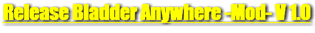 Release Bladder Anywhere -Mod- V 1.0