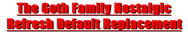 The Goth Family Nostalgic Refresh Default Replacement