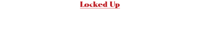 Locked Up Commit murders in new brutal ways!  But be careful of someone calling the cops on you because you will get arrested.