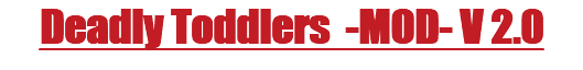 Deadly Toddlers -MOD- V 2.0